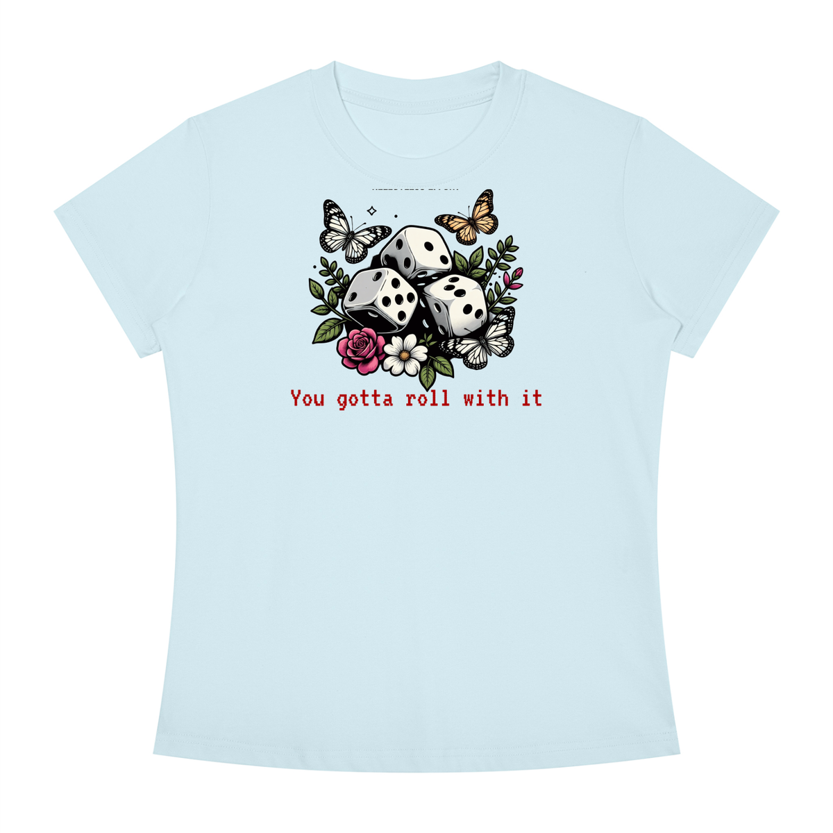 You Gotta Roll With It T-Shirt | TOVA T's