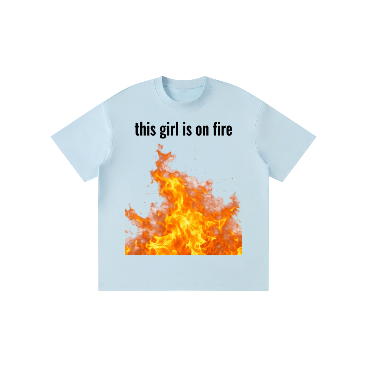 This Girl is on Fire T-Shirt | TOVA T's