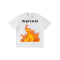 This Girl is on Fire T-Shirt | TOVA T's