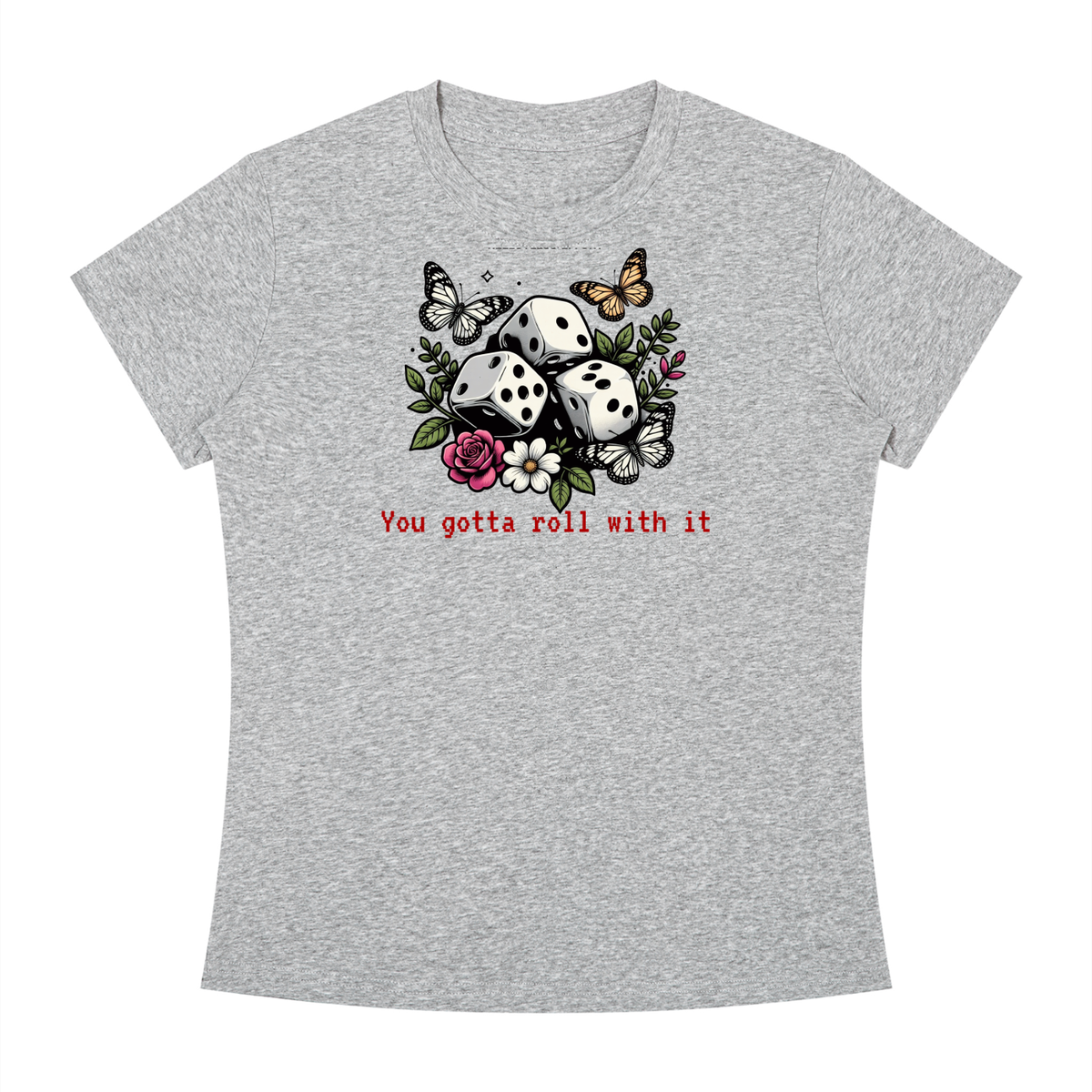 You Gotta Roll With It T-Shirt | TOVA T's