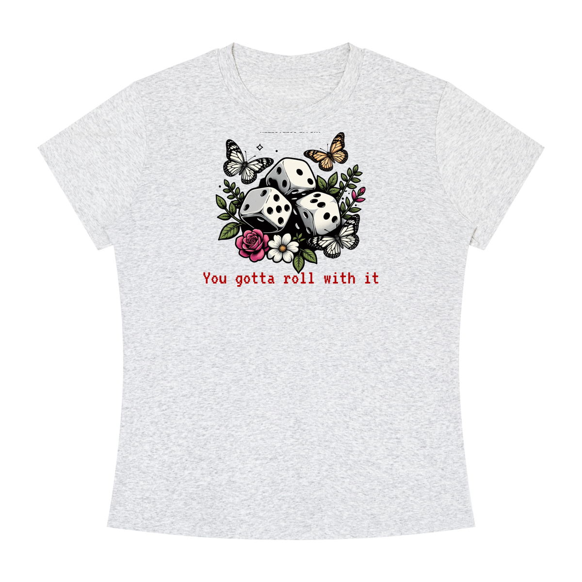 You Gotta Roll With It T-Shirt | TOVA T's